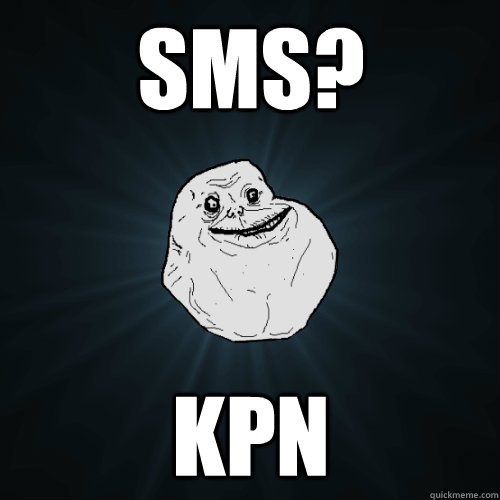 SMS? KPN - SMS? KPN  Forever Alone