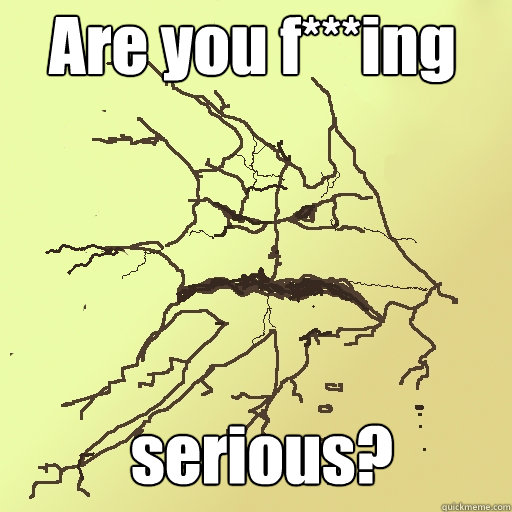 Are you f***ing serious? serious?  