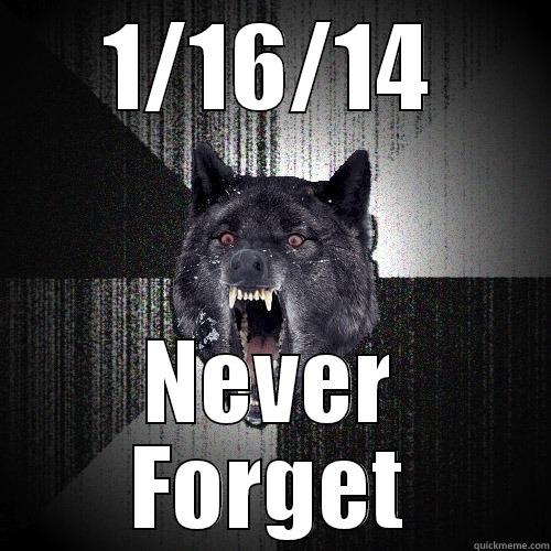 1/16/14 NEVER FORGET Insanity Wolf