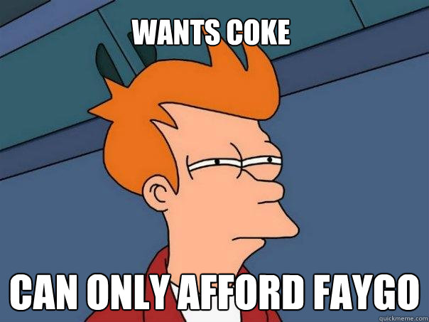 wants coke can only afford faygo  Futurama Fry