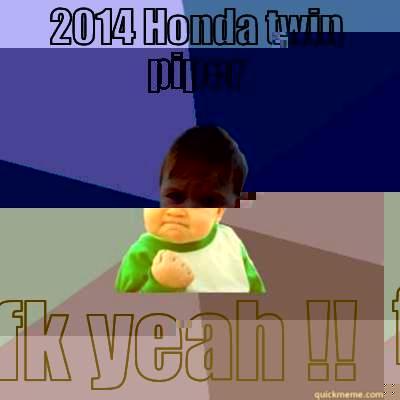 2014 HONDA TWIN PIPER FK YEAH !! Success Kid