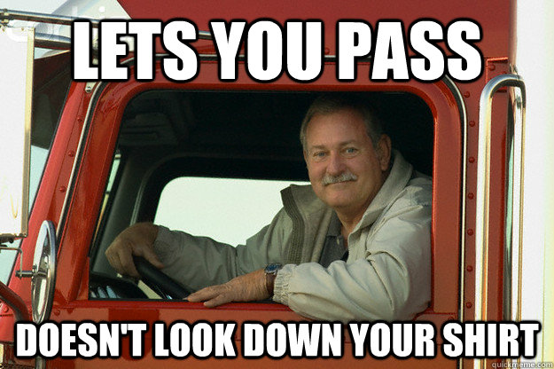 Lets you pass doesn't look down your shirt  