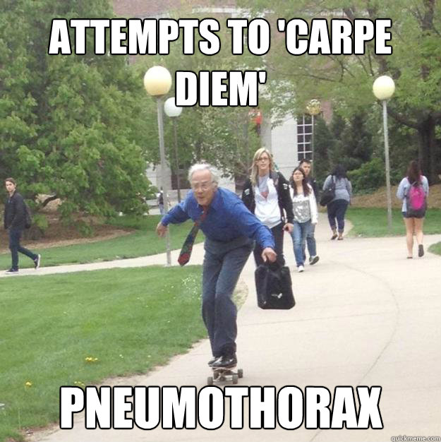 Attempts to 'carpe diem' pneumothorax  Skateboarding Professor