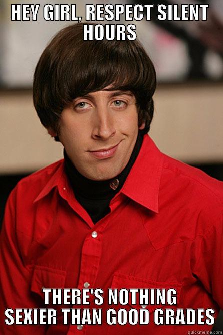SILENT HOURS MEME - HEY GIRL, RESPECT SILENT HOURS THERE'S NOTHING SEXIER THAN GOOD GRADES Pickup Line Scientist