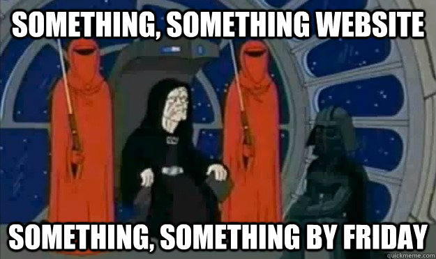something, something website something, something by friday  Something Something
