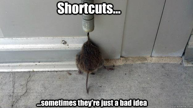 Shortcuts... ...sometimes they're just a bad idea - Shortcuts... ...sometimes they're just a bad idea  FailMouse