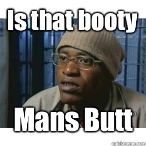 Is that booty  Mans Butt - Is that booty  Mans Butt  Fleece Johnson