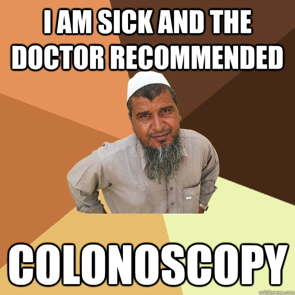 I am sick and the  doctor recommended  colonoscopy  Ordinary Muslim Man