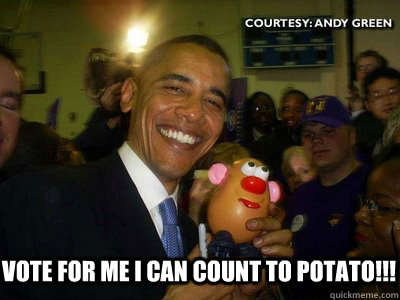 Vote for me I can Count to Potato!!!  Obama Fail