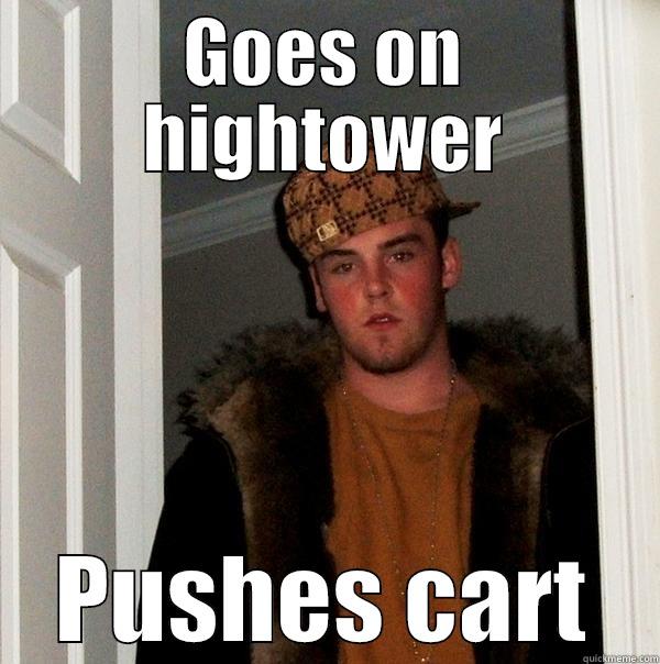 GOES ON HIGHTOWER PUSHES CART Scumbag Steve