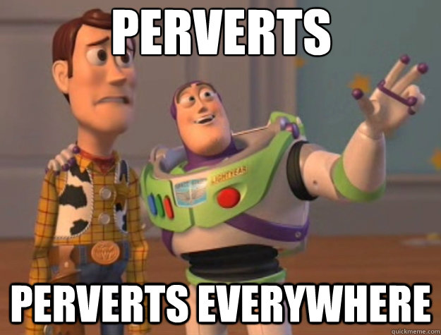 Perverts Perverts everywhere  Toy Story