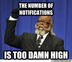 The number of notifications is too damn high  to damn high