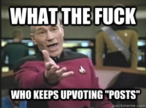 What the fuck Who keeps upvoting 