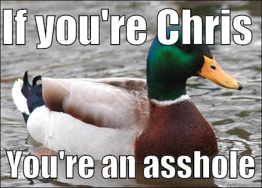 IF YOU'RE CHRIS    YOU'RE AN ASSHOLE Actual Advice Mallard