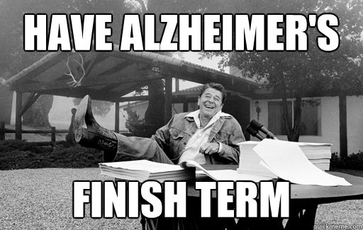 Have Alzheimer's Finish term  Ronald Reagan