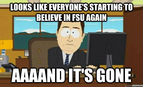 Looks like everyone's starting to believe in fsu again AAAAND IT'S GONE - Looks like everyone's starting to believe in fsu again AAAAND IT'S GONE  aaaand its gone