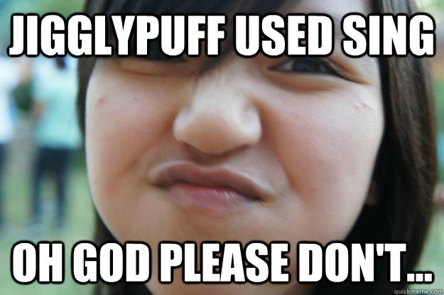Jigglypuff used sing Oh god please don't... - Jigglypuff used sing Oh god please don't...  Real life pokemon