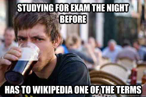 studying for exam the night before has to wikipedia one of the terms  Lazy College Senior
