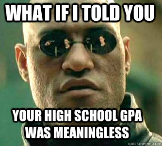 what if i told you Your High School GPA Was Meaningless  Matrix Morpheus