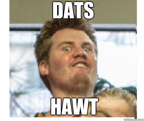 Dats Hawt - Dats Hawt  Dat Meme