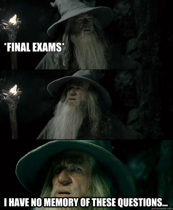 *final Exams* I have no memory of these questions...  Confused Gandalf