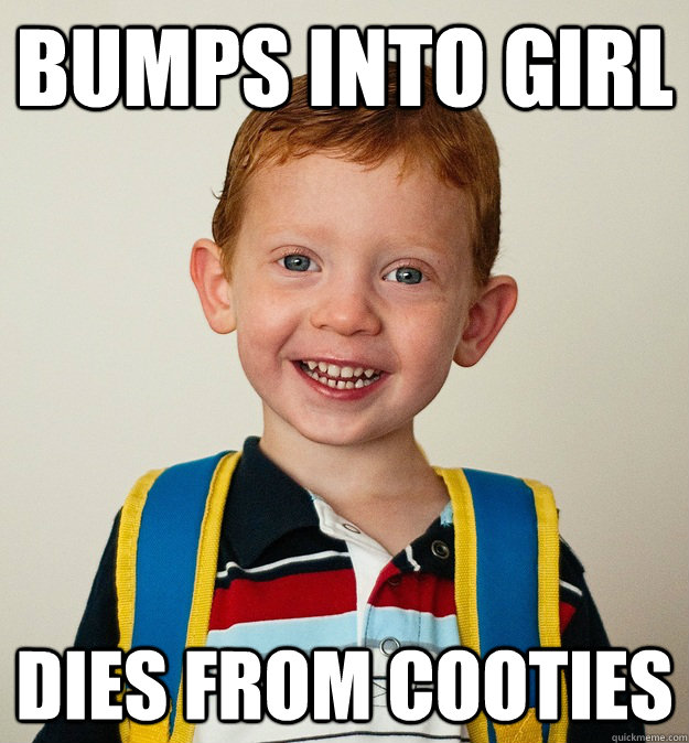 Bumps into Girl Dies from cooties - Bumps into Girl Dies from cooties  Pre-School Freshman