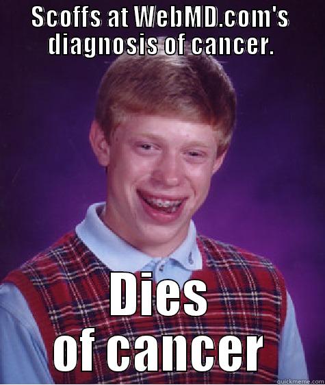 Cancer Kid - SCOFFS AT WEBMD.COM'S DIAGNOSIS OF CANCER. DIES OF CANCER Bad Luck Brian