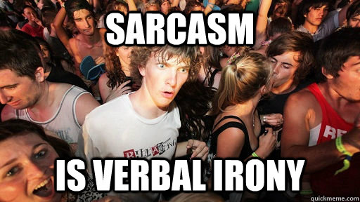 Sarcasm is verbal irony  Sudden Clarity Clarence Neopet