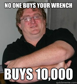 no one buys your wrench buys 10,000 - no one buys your wrench buys 10,000  Good Guy Gabe