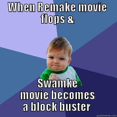 WHEN REMAKE MOVIE FLOPS & SWAMKE MOVIE BECOMES A BLOCK BUSTER  Success Kid
