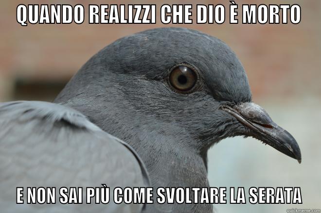 QUANDO REALIZZI CHE DIO È MORTO E NON SAI PIÙ COME SVOLTARE LA SERATA Misc