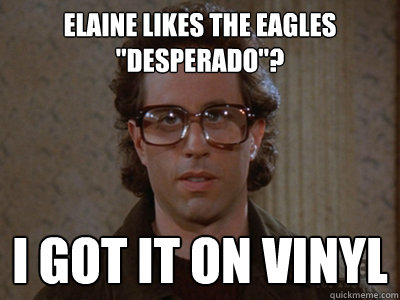 Elaine likes The Eagles 