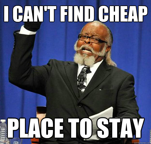 i can't find cheap place to stay   Jimmy McMillan