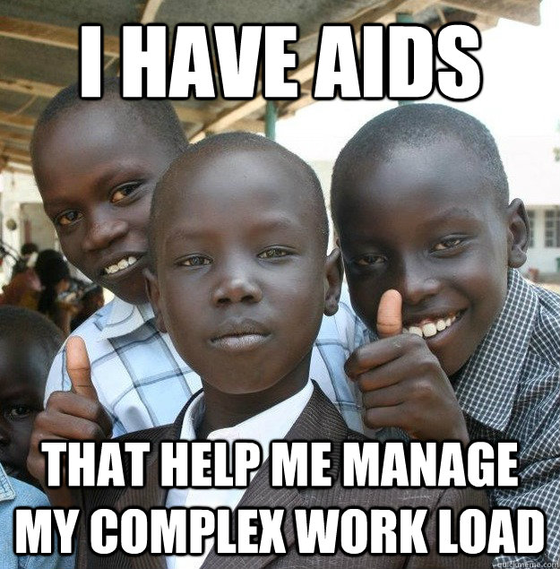 i have aids that help me manage my complex work load - i have aids that help me manage my complex work load  Misc