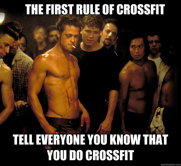 The first rule of crossfit tell everyone you know that you do crossfit - The first rule of crossfit tell everyone you know that you do crossfit  Misc
