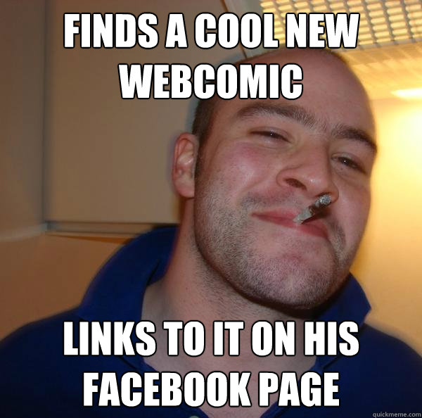 Finds a cool new webcomic Links to it on his Facebook page - Finds a cool new webcomic Links to it on his Facebook page  Misc