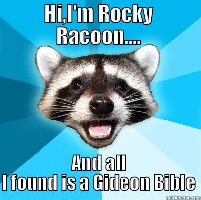 HI,I'M ROCKY RACOON.... AND ALL I FOUND IS A GIDEON BIBLE Lame Pun Coon