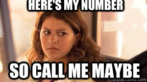 Here's my Number So call me maybe - Here's my Number So call me maybe  call me maybe