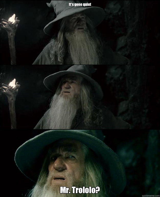 It's gone quiet Mr. Trololo?  Gandalf und das Spanischstudium