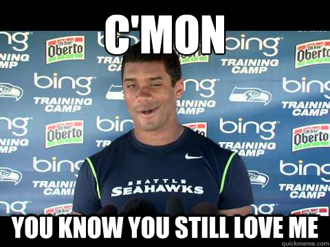 C'mon
 you know you still love me - C'mon
 you know you still love me  russell