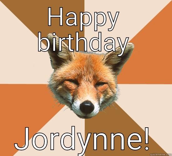 HAPPY BIRTHDAY JORDYNNE! Condescending Fox