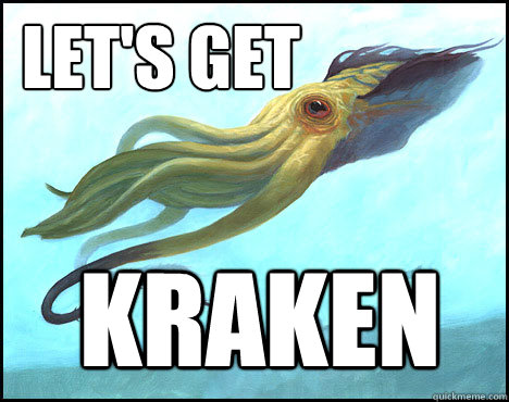 Let's get KRAKEN  Get to work Kraken