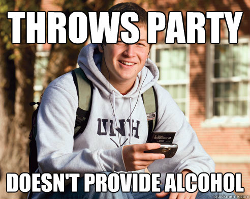 throws party doesn't provide alcohol  College Freshman