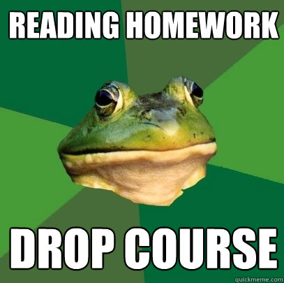 Reading Homework Drop course  Foul Bachelor Frog