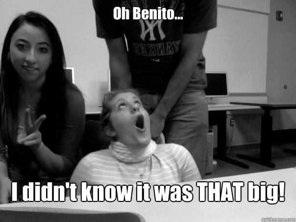 Oh Benito... I didn't know it was THAT big!  Horse dick