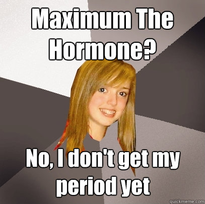Maximum The Hormone? No, I don't get my period yet - Maximum The Hormone? No, I don't get my period yet  Musically Oblivious 8th Grader