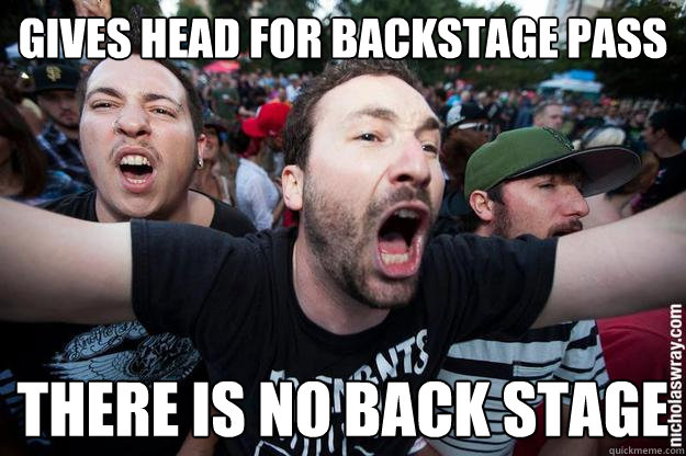 gives head for backstage pass there is no back stage - gives head for backstage pass there is no back stage  Punk Rock Guy