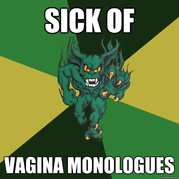 Sick of VAgina Monologues   Green Terror