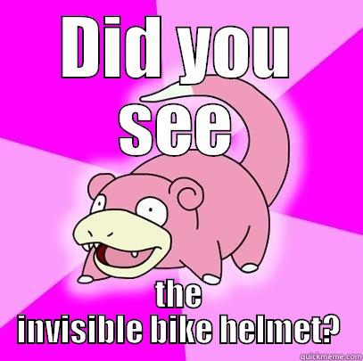 DID YOU SEE THE INVISIBLE BIKE HELMET? Slowpoke