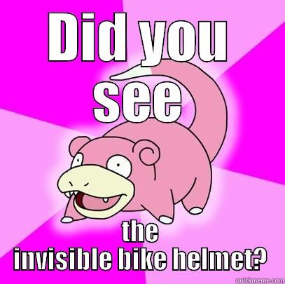 DID YOU SEE THE INVISIBLE BIKE HELMET? Slowpoke